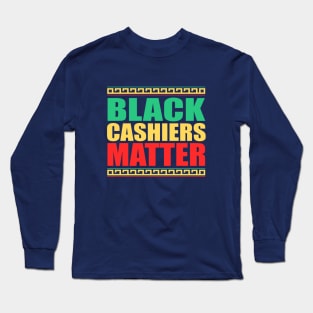 Black Cashiers Matter, Black History Month, BLM protest Long Sleeve T-Shirt